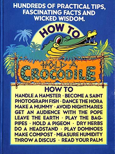 How to Hold a Crocodile