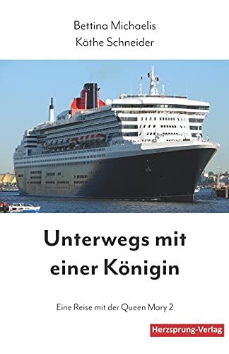 Unterwegs mit einer Königin: Eine Reise mit der Queen Mary 2