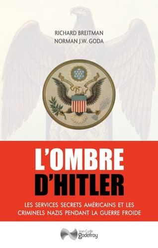 L'ombre d'Hitler : les services secrets américains et les criminels nazis pendant la guerre froide