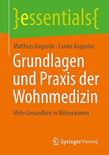 Grundlagen und Praxis der Wohnmedizin: Mehr Gesundheit in Wohnräumen (essentials)