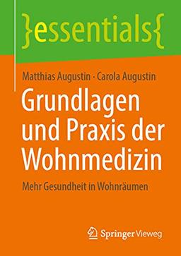 Grundlagen und Praxis der Wohnmedizin: Mehr Gesundheit in Wohnräumen (essentials)