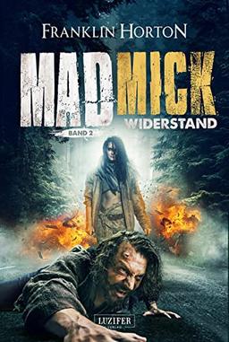 MAD MICK - WIDERSTAND: Endzeit-Thriller