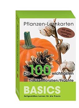 Pflanzen-Lernkarten: Die 100 wichtigsten Trockenfloralien/Früchte: 100 Lernkarten mit Lernkartenbox