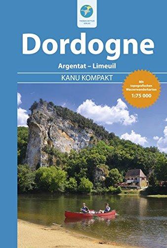 Kanu Kompakt Dordogne: Von Argentat bis Limeuil mit topografischen Wasserwanderkarten