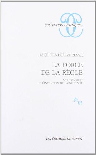 La force de la règle : Wittgenstein et l'invention de la nécessité