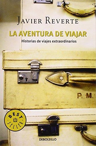 La aventura de viajar : historias de viajes extraordinarios (BEST SELLER, Band 26200)