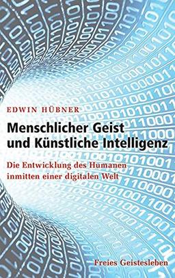 Menschlicher Geist und Künstliche Intelligenz: Die Entwicklung des Humanen inmitten einer digitalen Welt