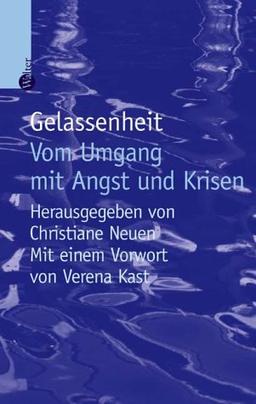 Gelassenheit. Vom Umgang mit Angst und Krisen