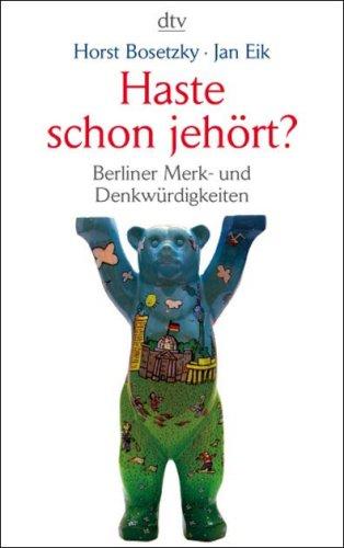 Haste schon jehört?: Berliner Merk- und Denkwürdigkeiten