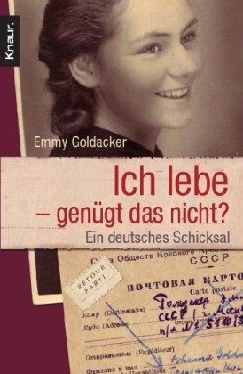 Ich lebe - genügt das nicht?: Ein deutsches Schicksal