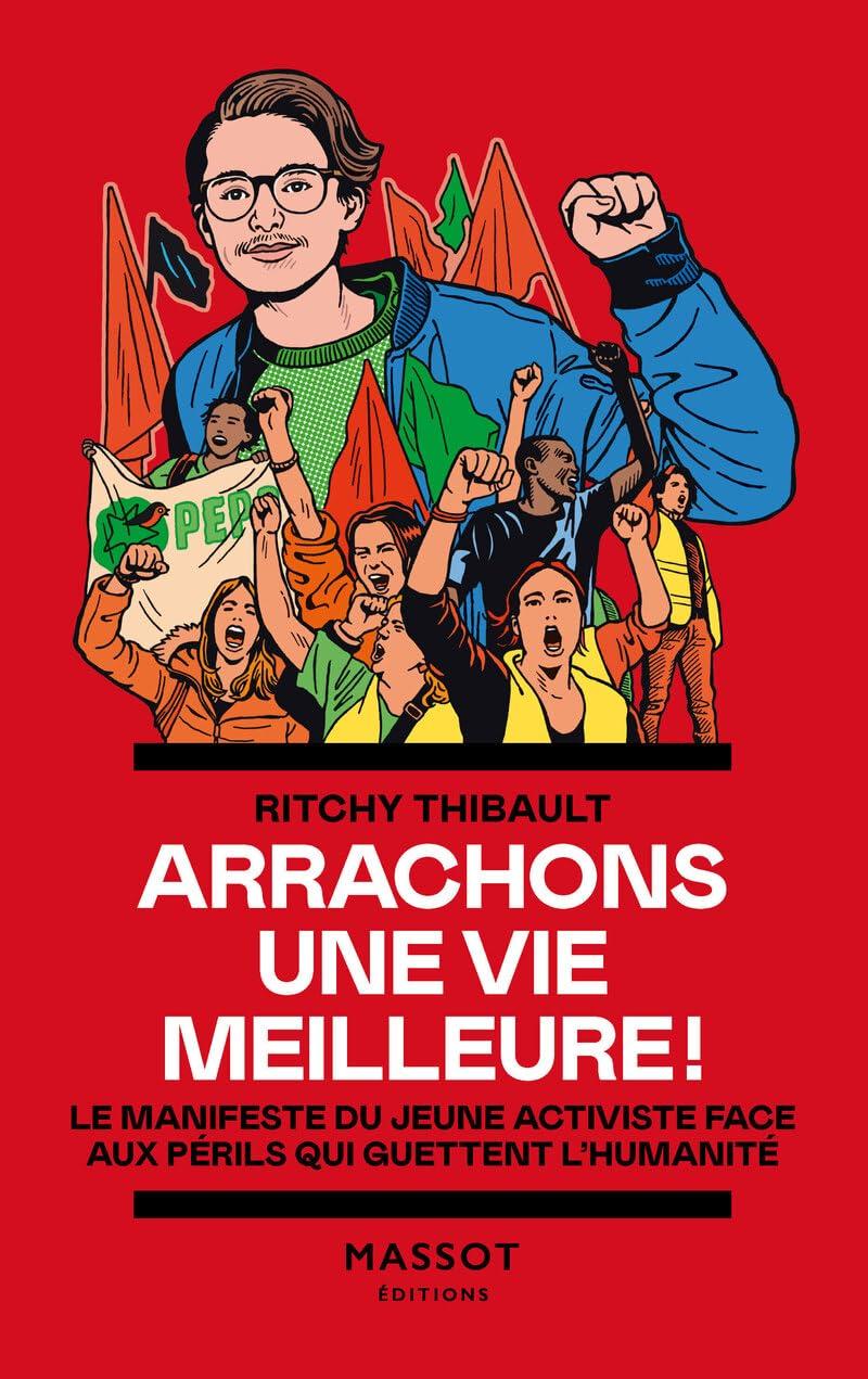 Arrachons une vie meilleure ! : le manifeste du jeune activiste face aux périls qui guettent l'humanité