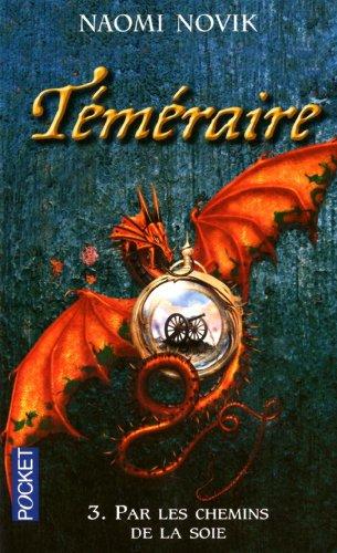 Téméraire. Vol. 3. Par les chemins de la soie