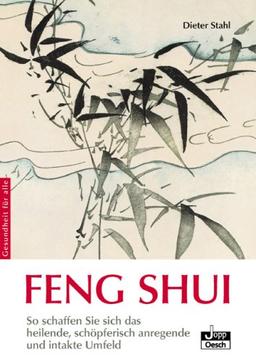 Feng Shui: So schaffen Sie sich das heilende, schöpferisch anregende und intakte Umfeld