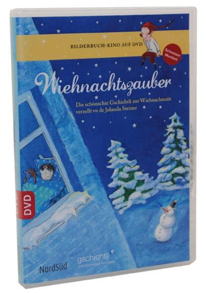 Wiehnachtszauber: Die schönschte Gschichtli zur Wiehnachtsziit verzellt vo de Jolanda Steiner