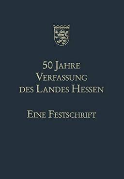 50 Jahre Verfassung des Landes Hessen (German Edition): Eine Festschrift