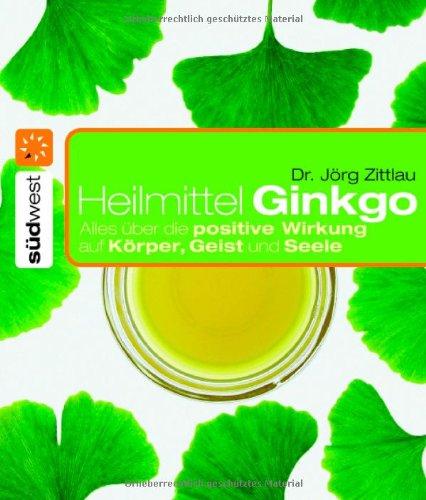 Heilmittel Ginkgo. Alles über die positive Wirkung für Körper, Geist und Seele