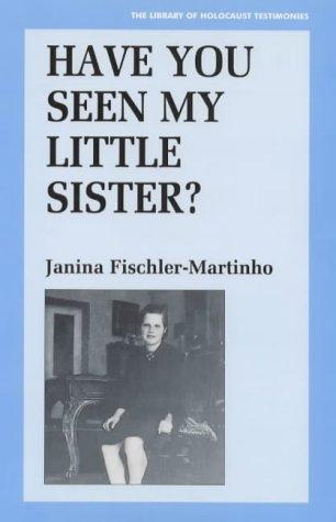 Have You Seen My Little Sister? (Library of Holocaust Testimonies)