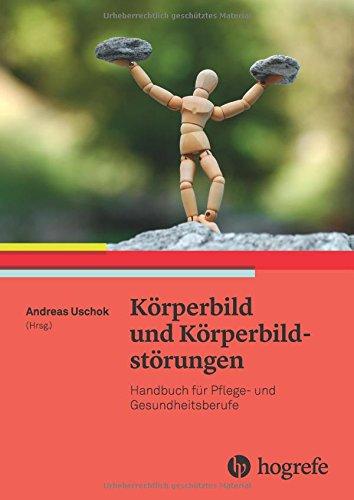 Körperbild und  Körperbildstörungen: Handbuch für Pflege- und Gesundheitsberufe