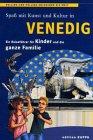 Venedig - Ein Reiseführer für Kinder und die ganze Familie: Pollino und Pollina entdecken die Welt