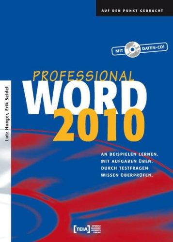 Word 2010 Professional: An Beispielen lernen. Mit Aufgaben üben. Durch Testfragen Wissen überprüfen.