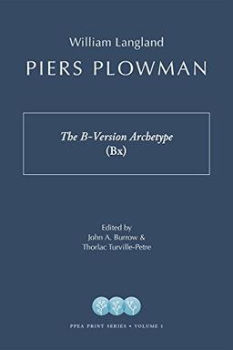 Piers Plowman: The B-Version Archetype (Bx) (Piers Plowman Electronic Archive in Print)