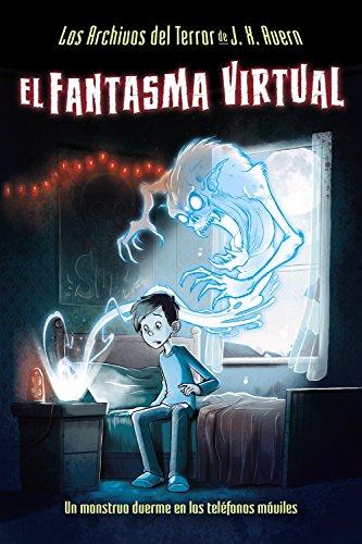 Los Archivos del Terror de J. X. Avern, 1. El fantasma virtual (Castellano - A PARTIR DE 10 AÑOS - PERSONAJES Y SERIES - Los Archivos del Terror de J. X. Avern)