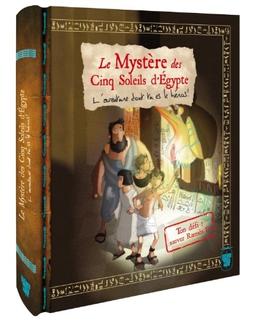 Le mystère des cinq soleils d'Egypte : l'aventure dont tu es le héros !