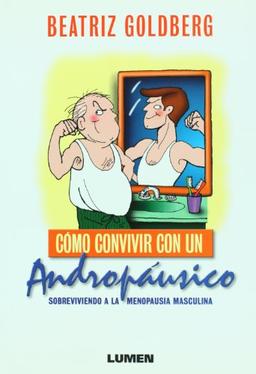 Como convivir con un andropausico: Sobreviviendo a la menopausia masculina