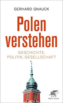 Polen verstehen: Geschichte, Politik, Gesellschaft