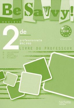 Be savvy ! anglais, 2de professionnelle bac pro, A2-B1 niveaux CECRL : livre du professeur