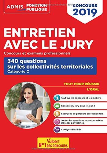 Entretien avec le jury : concours et examens professionnels, catégorie C : 340 questions sur les collectivités territoriales, concours 2019