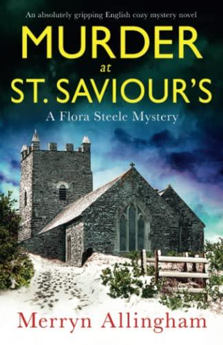 Murder at St Saviour’s: An absolutely gripping English cozy mystery novel (A Flora Steele Mystery, Band 5)