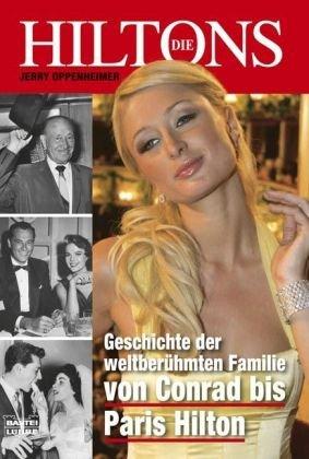 Die Hiltons: Geschichte der weltberühmten Familie - von Conrad bis Paris Hilton