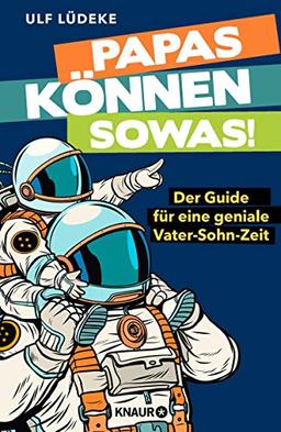 Papas können sowas!: Der Guide für eine geniale Vater-Sohn-Zeit