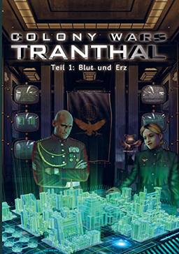 COLONY WARS TRANTHAL (4-tlg. SciFi-Serie, Softcover, Teil 1): Band 1: Blut und Erz