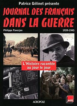 Journal des Français dans la guerre : 1939-1945 : l'histoire racontée au jour le jour