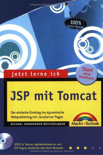 Jetzt lerne ich JSP mit Tomcat: Der einfache Einstieg ins dynamische Webpublishing mit Tomcat