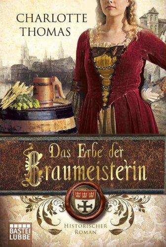 Das Erbe der Braumeisterin: Historischer Roman