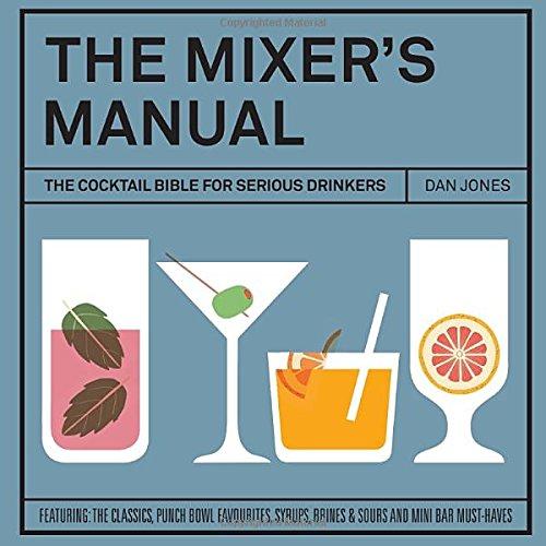 The Mixers Manual: The Cocktail Bible for Serious Drinkers