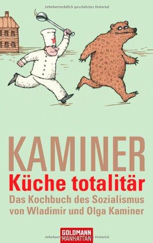 Küche totalitär: Das Kochbuch des Sozialismus von Wladimir und Olga Kaminer