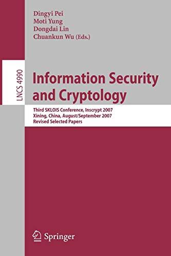 Information Security and Cryptology: Third SKLOIS Conference, Inscrypt 2007, Xining, China, August 31 - September 5, 2007, Revised Selected Papers (Lecture Notes in Computer Science, 4990, Band 4990)