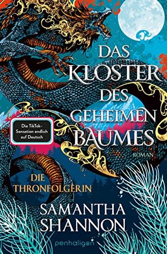 Das Kloster des geheimen Baumes - Die Thronfolgerin: Roman - Die TikTok-Sensation »A Day of Fallen Night« endlich auf Deutsch ("A Day of Fallen Night"-Saga, Band 1)