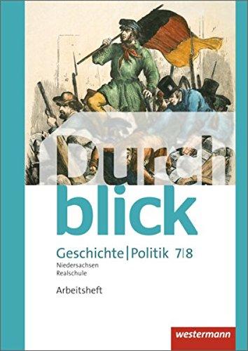 Durchblick Geschichte und Politik - Ausgabe 2015 für Realschulen in Niedersachsen: Arbeitsheft 7 / 8