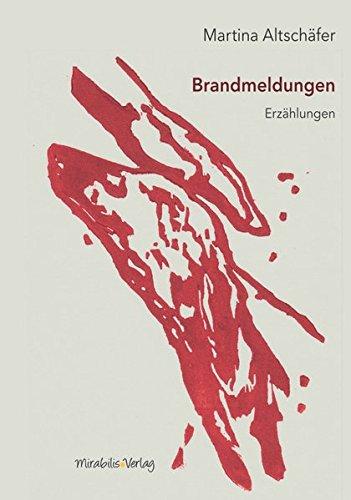 Brandmeldungen: Erzählungen