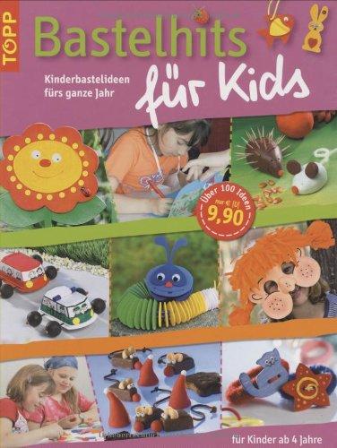 Bastelhits für Kids: Kinderbastelideen fürs ganze Jahr