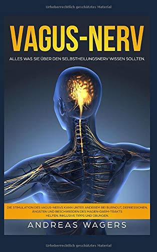 Vagus-Nerv / Alles was Sie über den Selbstheilungsnerv wissen sollten.: Die Stimulation des Vagus-Nervs kann unter anderem bei Burnout, Depression, ... helfen. Inklusive Tipps und Übungen.