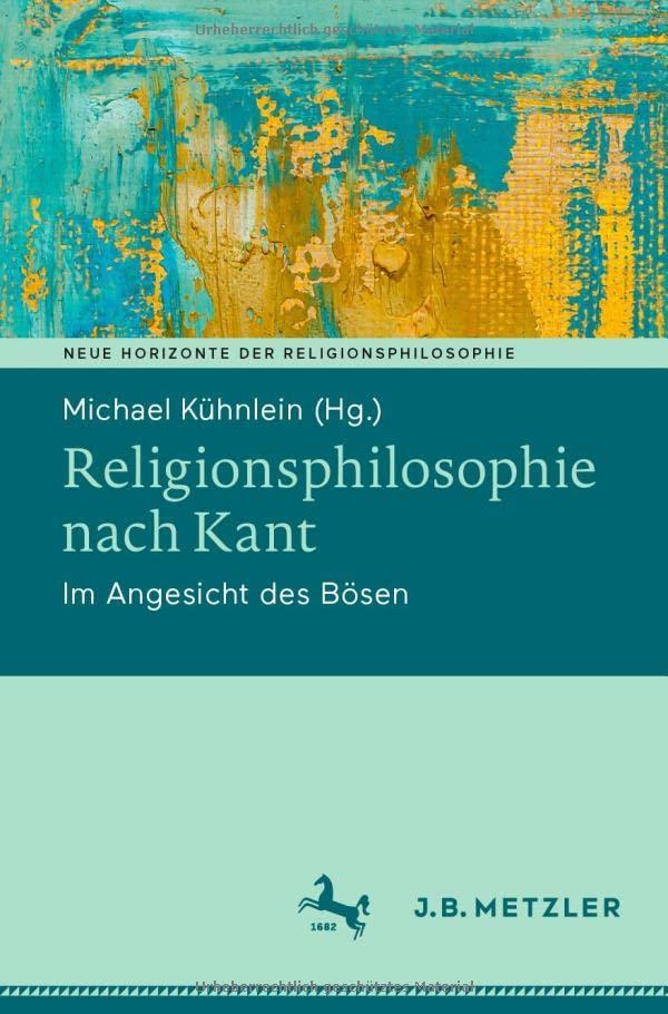 Religionsphilosophie nach Kant: Im Angesicht des Bösen (Neue Horizonte der Religionsphilosophie)