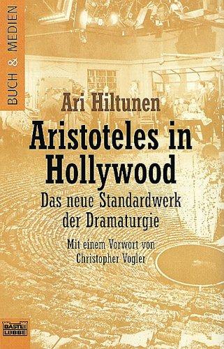 Aristoteles in Hollywood. Das neue Standardwerk der Dramaturgie.