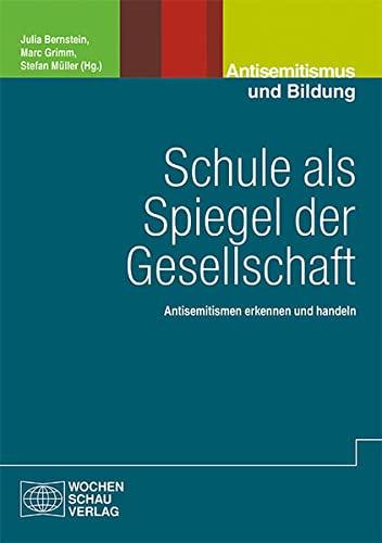 Schule als Spiegel der Gesellschaft: Antisemitismen erkennen und handeln (Politik und Bildung)