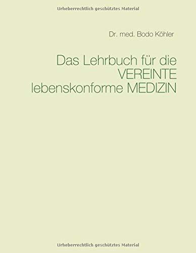 Das Lehrbuch für die VEREINTE lebenskonforme MEDIZIN